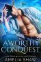 [Amelia Shaw Standalone Paranormal Romances 04] • A Worthy Conquest